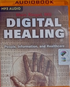 Digital Healing - People, Informatiob and Healthcare written by Marc Ringel MD performed by Marc Ringel on MP3 CD (Unabridged)